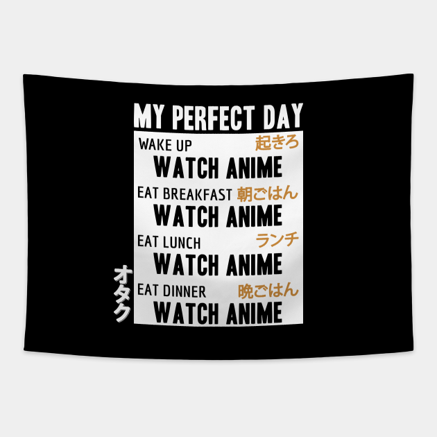 My Perfect Day Watching Anime Manga Lover Japanese Otaku - Anime Lover - Tapestry | TeePublic My Perfect Day Watching Anime Manga Lover Japanese Otaku - Anime Lover - Tapestry | TeePublic