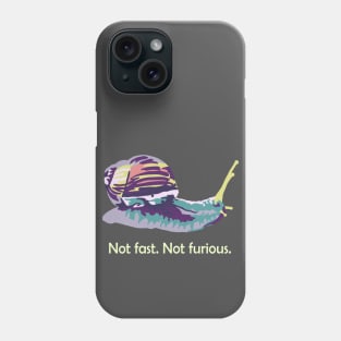 Not Fast. Not Furious. Phone Case