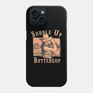 Saddle Up Buttercup, Phone Case