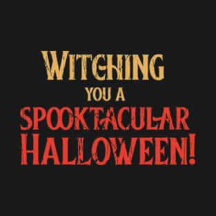 Witching you a spooktacular Halloween! T-Shirt