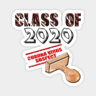 Class of 2020 Corona virus suspect T-Shirt for everyone quarantined thanks to Covid-19 pandemic Magnet