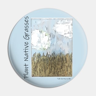 Talk Earthy- Plant Native Grasses Pin