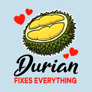 Durian fixes everything T-Shirt