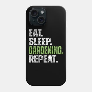 Eat Sleep Gardening Repeat Phone Case