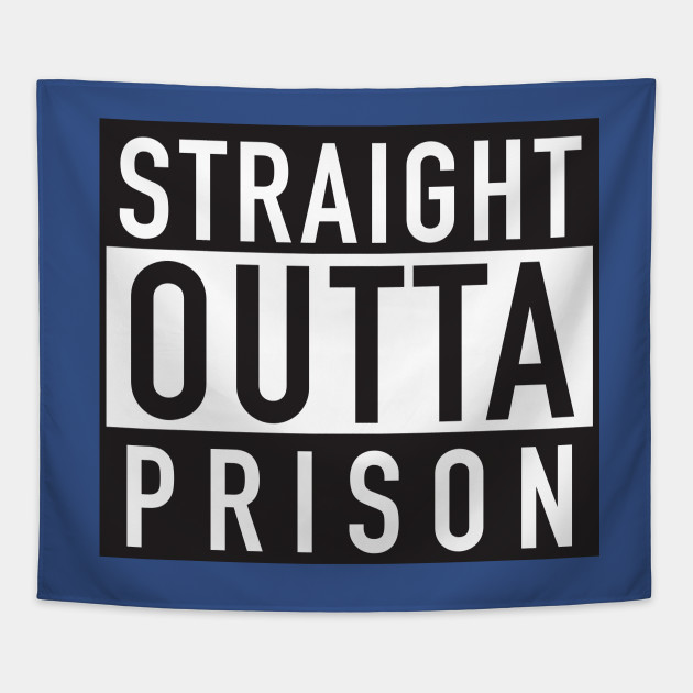 Straight Outta Prison
