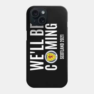 We'LL Be Coming. Scotland Football. Phone Case