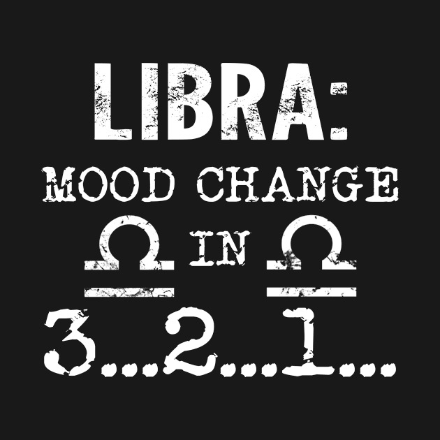 Libra Mood Change In 3 2 1 T Shirt by Elsie