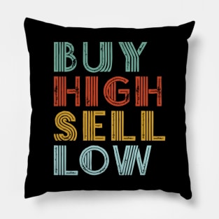 Buy High Sell Low Gift for Day Trader Stockbroker Investor Pillow