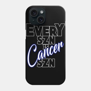 Every SZN Is Cancer SZN Phone Case