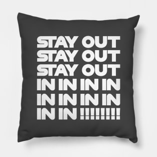 Stay Out, Stay Out, Stay Out, In, In, In! Funny F1 Quote Design Pillow