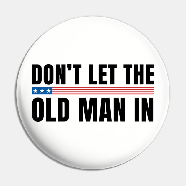 Don't let the old man in Pin by Palette Harbor