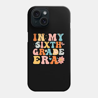 In My Sixth Grade Era Back To School First Day Teacher Phone Case