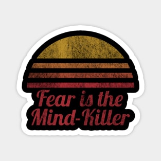Fear is the Mind-Killer Magnet