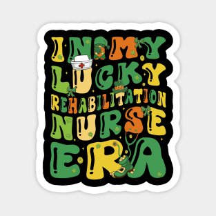 In My Lucky Rehabilitation Nurse Era Saint Patrick Day Funny Magnet