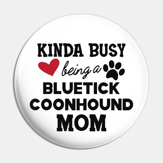 Bluetick coonhound - Kinda busy being a bluetick mom Pin by KC Happy Shop