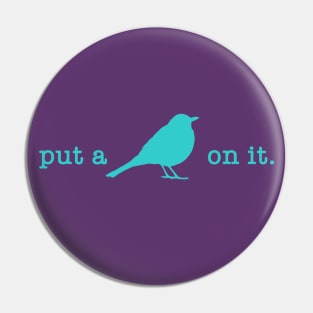 Put A Bird On It (13) Pin