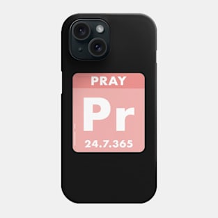 Pray 24/7/365 the hope element, white text pink background Phone Case