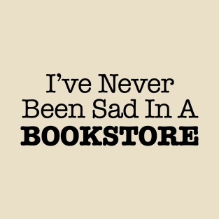 Never Sad in a Bookstore T-Shirt