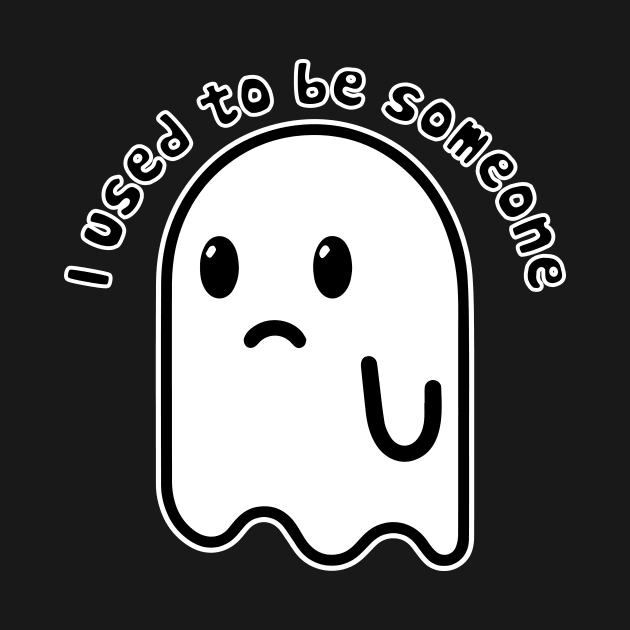 I Used To Be Someone by n23tees