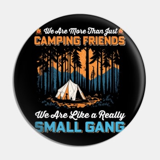 We are more than just camping Friends we are like a really Small Gang Pin