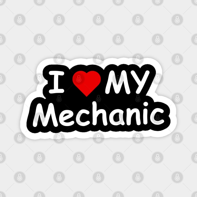 I Love My Mechanic Magnet by Linys