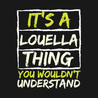 It's A Louella Thing You Wouldn't Understand T-Shirt