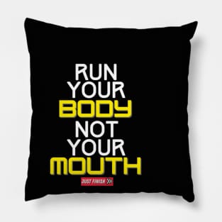 Run Your Body Not Your Mouth- Just Finish Pillow