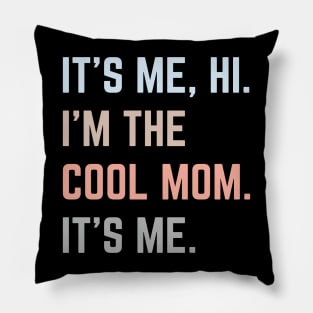 It's Me Hi I'm The Cool Mom It's Me v3 Pillow