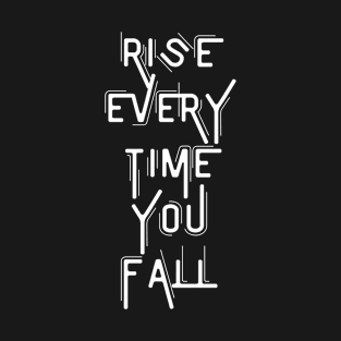 Rise Every Time You Fall T-Shirt