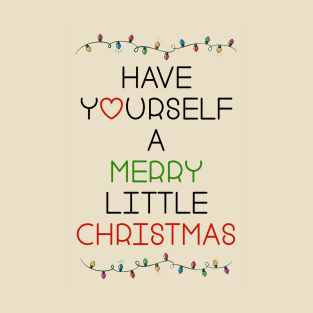 Have yourself a merry little christmas T-Shirt