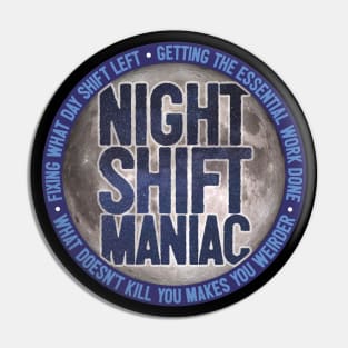 Night Shift Maniac Pin