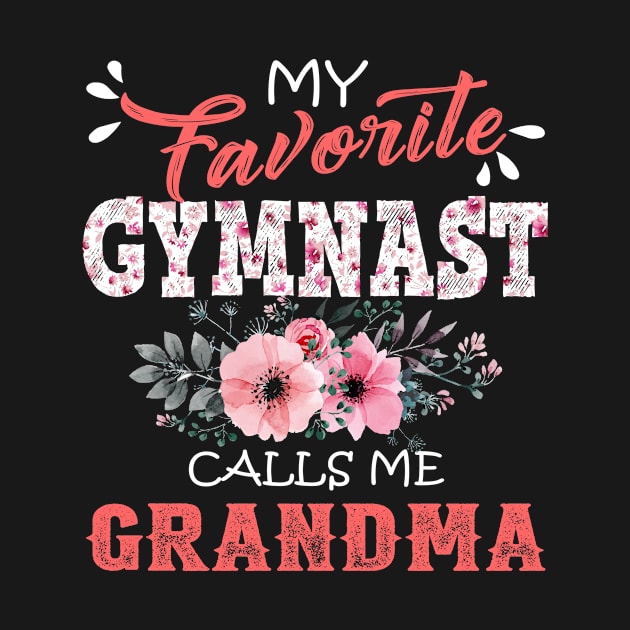 My Favorite Gymnast Calls Me Grandma Floral Gymnastics Mother Gift  by Kens Shop