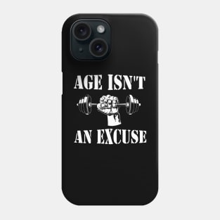 Age Isn't An Excuse Workout Fitness Motivation Quote Phone Case