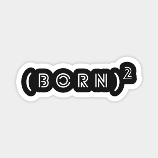 Born Again Magnet