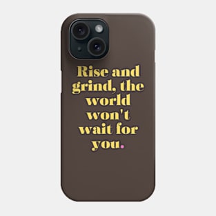 Rise and Grind Phone Case