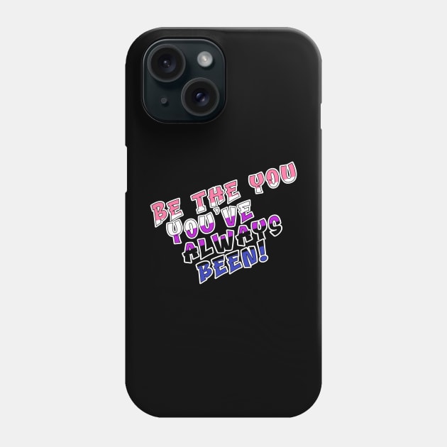 Be the You You've Always Been Phone Case by Fig-Mon Designs