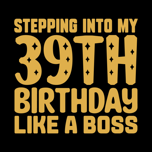 Stepping Into My 39th Birthday Like A Boss by colorsplash