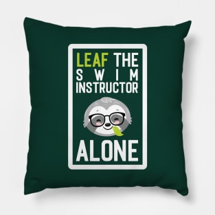 Funny Swim Instructor Pun - Leaf me Alone - Gifts for Swim Instructors Pillow