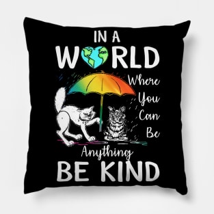 In A World Where You Can Be Anything Be Kind T Shirt Gift Pillow