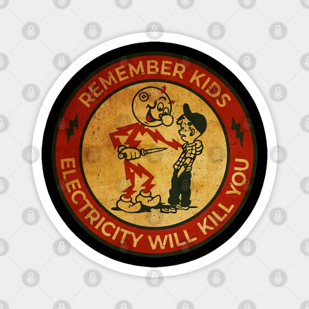 Electricity Will Kill You Kids - Best Retro Magnet by agus iteng