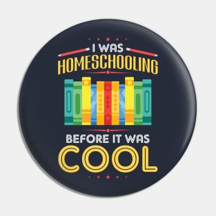 I Was Homeschooling Before It Was Cool Pin