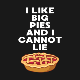 I Like Big Pies And I Cannot Lie Funny Thanksgiving Dinner T-Shirt