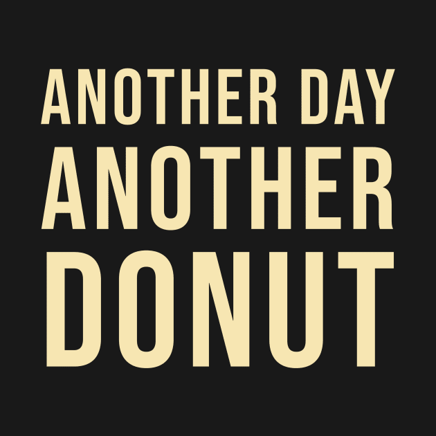 Another day another donut by Room Thirty Four