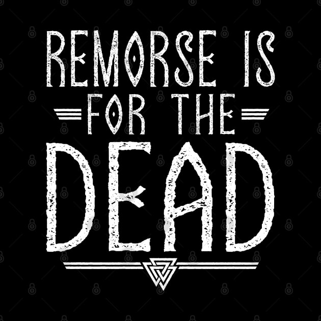 Remorse Is For The Dead | Inspirational Quote Design by The Frozen Forge