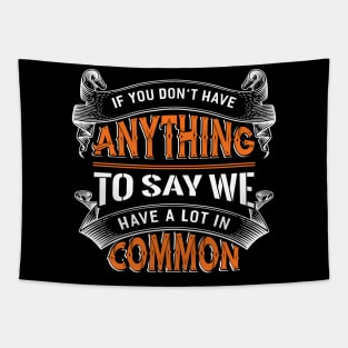 Anything to say we Common Tapestry