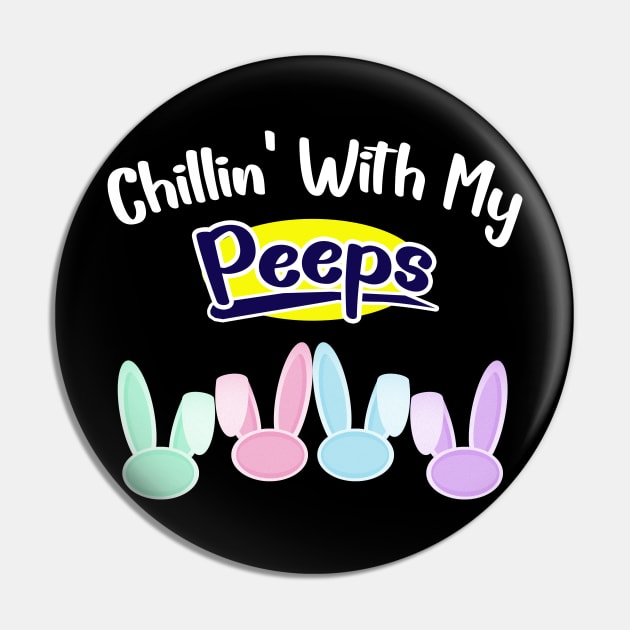 Chillin With My Peeps Pin by Dbshirt