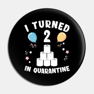 I Turned 2 In Quarantine Pin