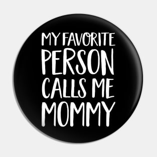 Mom Gift - My Favourite Person Calls Me Mommy Pin