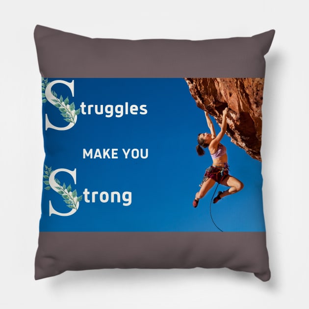 STRUGGLES MAKE YOU STRONG Pillow by BOUTIQUE MINDFUL 