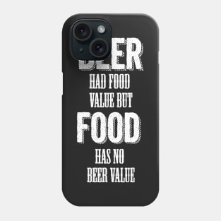 Beer had food value but Food has no beer value Phone Case